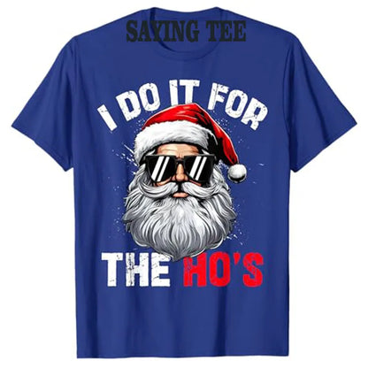 I Do It for The Hos Funny T-Shirt