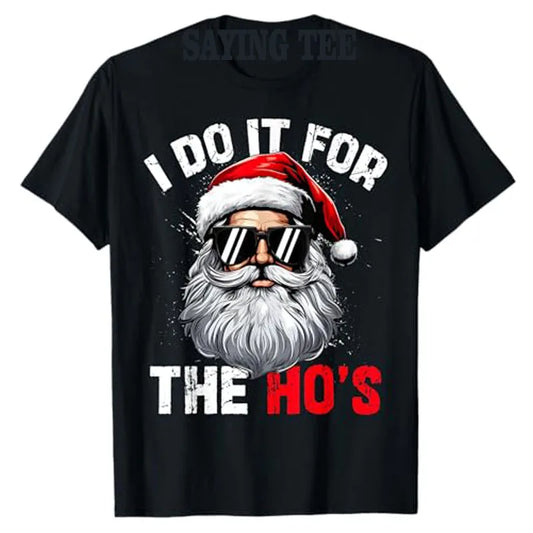 I Do It for The Hos Funny T-Shirt